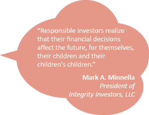 Quote: Responsible investors realize that their financial decisions affect the future, for themselves, their children and their children's children.